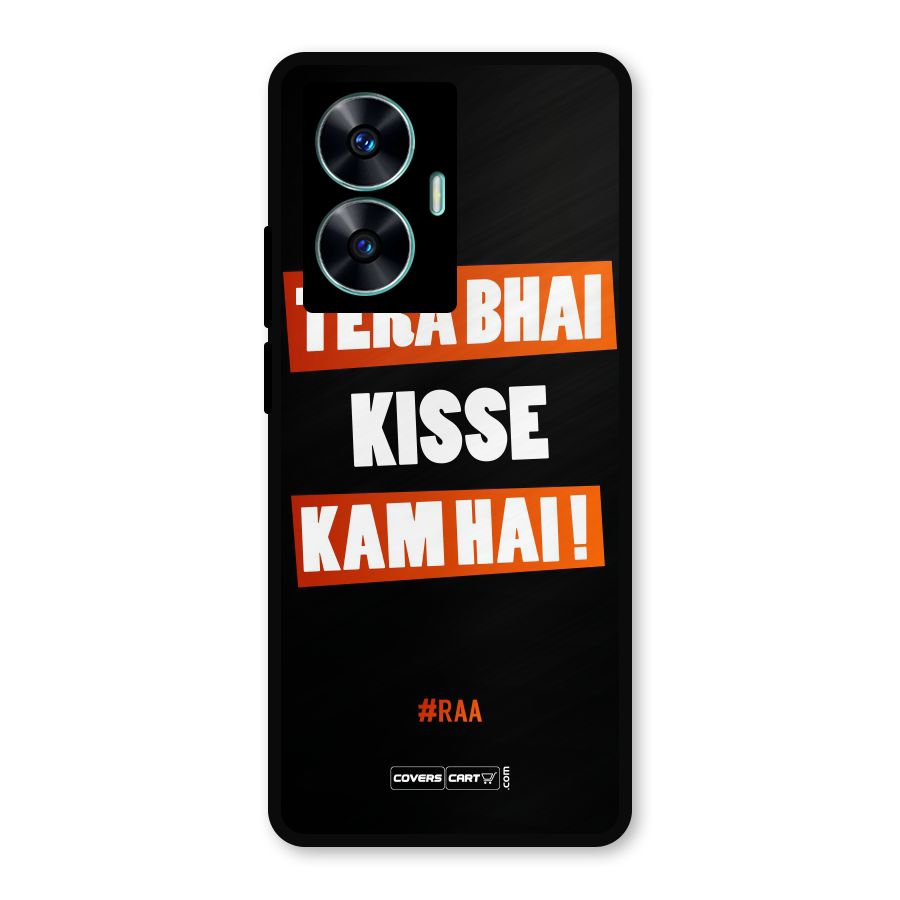 Tera Bhai Kisse Kam Hai Metal Back Case for Realme C55