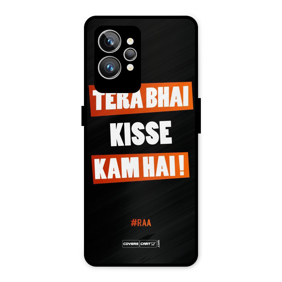Tera Bhai Kisse Kam Hai Metal Back Case for Realme GT2 Pro