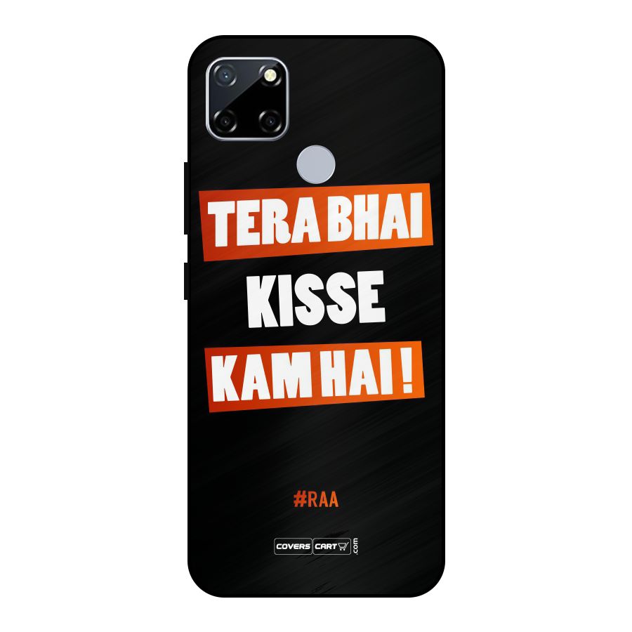 Tera Bhai Kisse Kam Hai Metal Back Case for Realme Narzo 20
