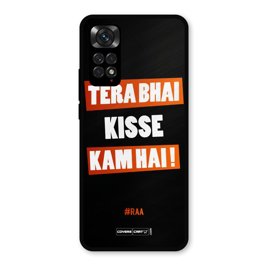 Tera Bhai Kisse Kam Hai Metal Back Case for Redmi Note 11s