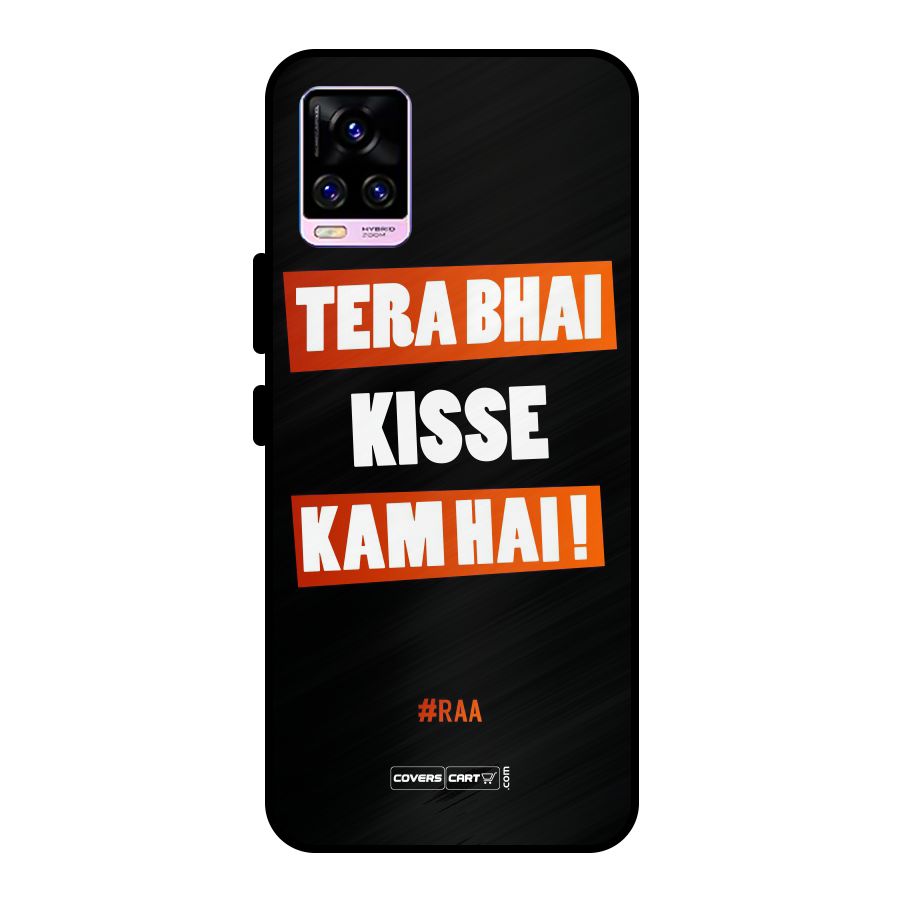 Tera Bhai Kisse Kam Hai Metal Back Case for Vivo V20 Pro