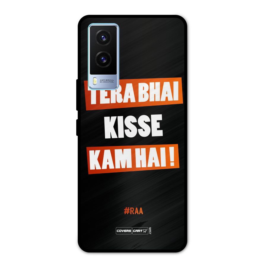 Tera Bhai Kisse Kam Hai Metal Back Case for Vivo V21e 5G