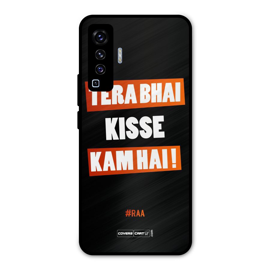 Tera Bhai Kisse Kam Hai Metal Back Case for Vivo X50