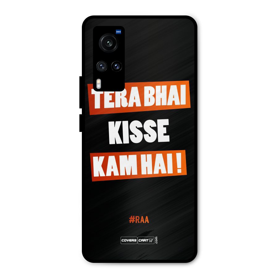 Tera Bhai Kisse Kam Hai Metal Back Case for Vivo X60