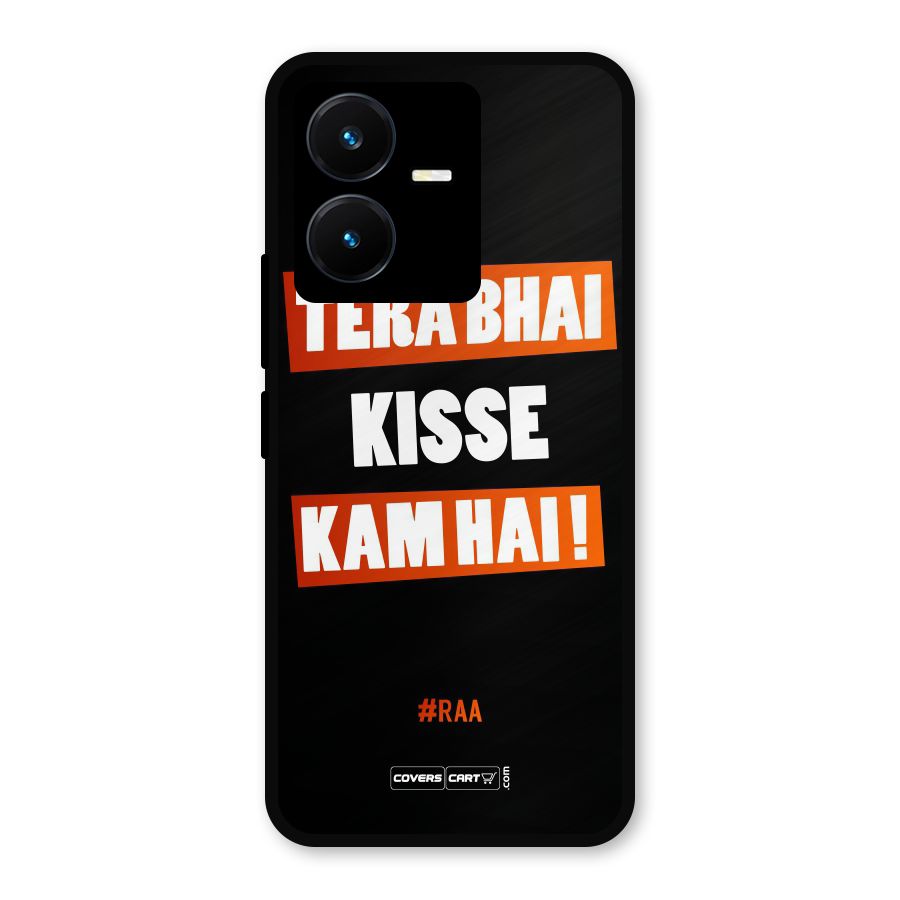 Tera Bhai Kisse Kam Hai Metal Back Case for Vivo Y22