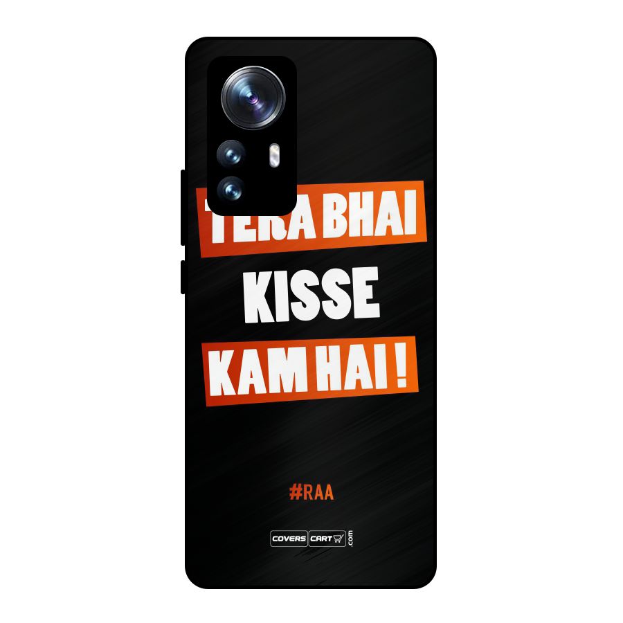 Tera Bhai Kisse Kam Hai Metal Back Case for Xiaomi 12 Pro