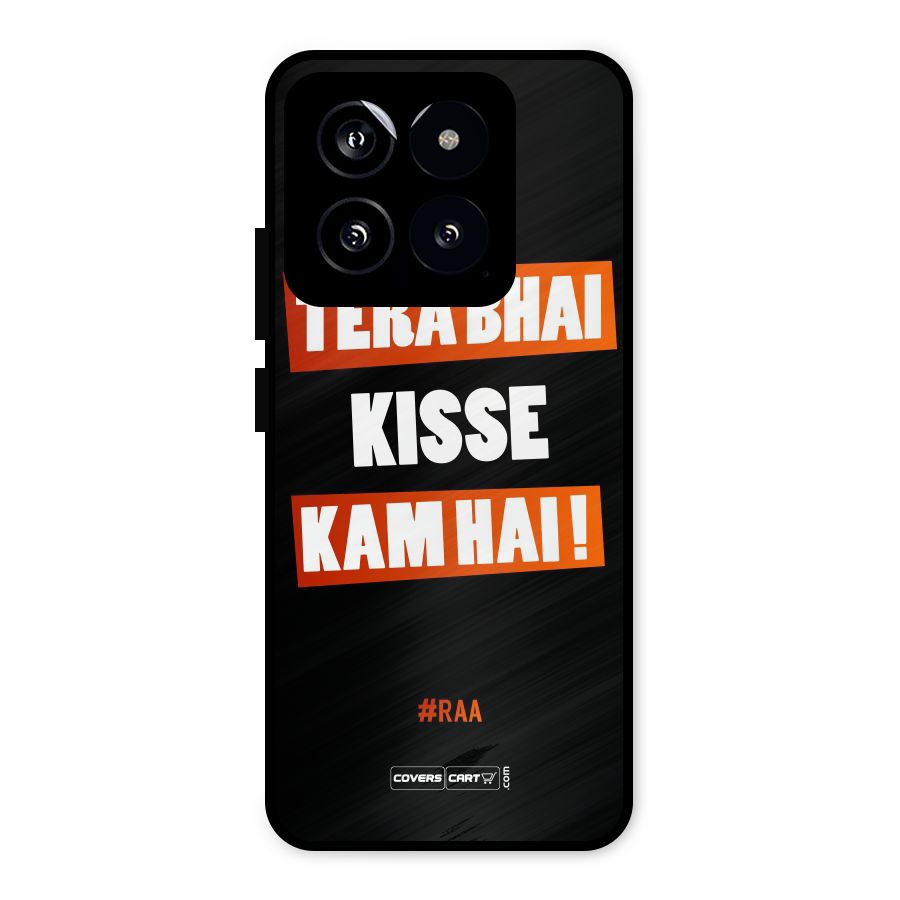 Tera Bhai Kisse Kam Hai Metal Back Case for Xiaomi 14