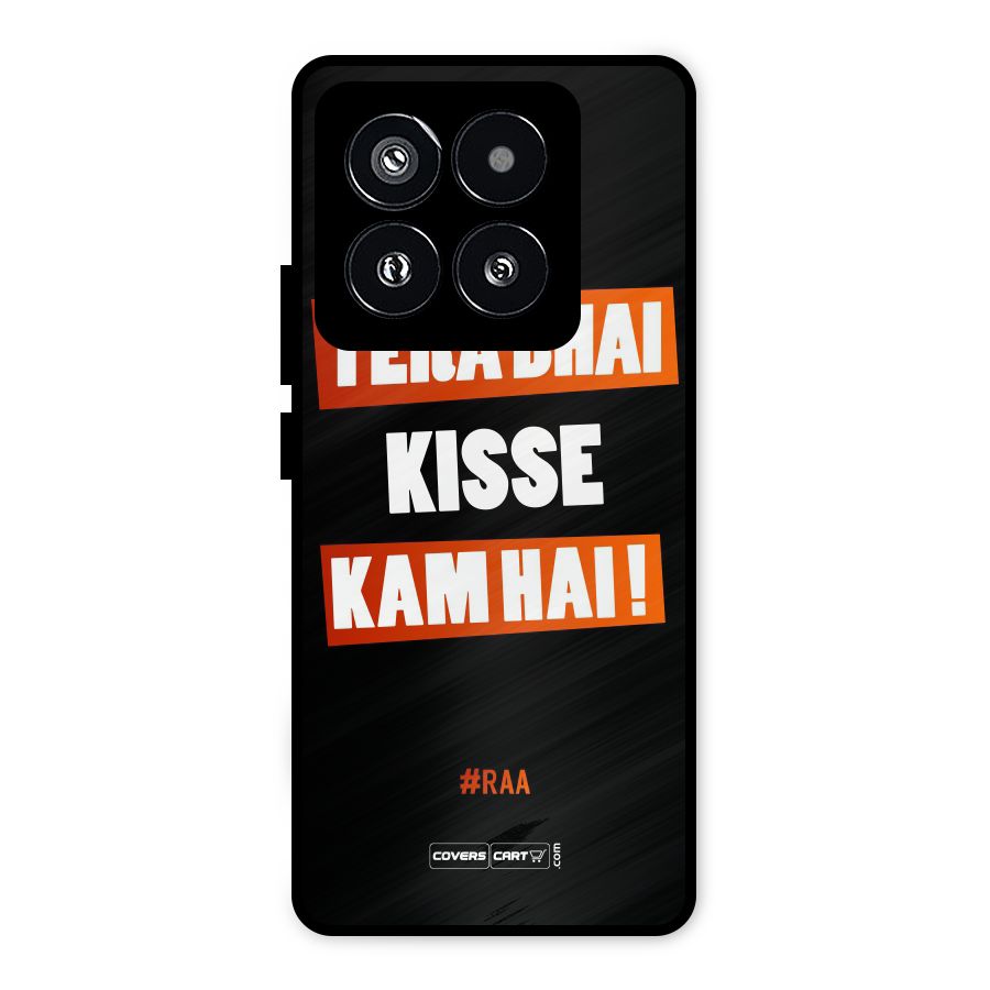 Tera Bhai Kisse Kam Hai Metal Back Case for Xiaomi 14 Pro