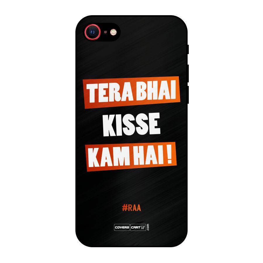 Tera Bhai Kisse Kam Hai Metal Back Case for iPhone 7