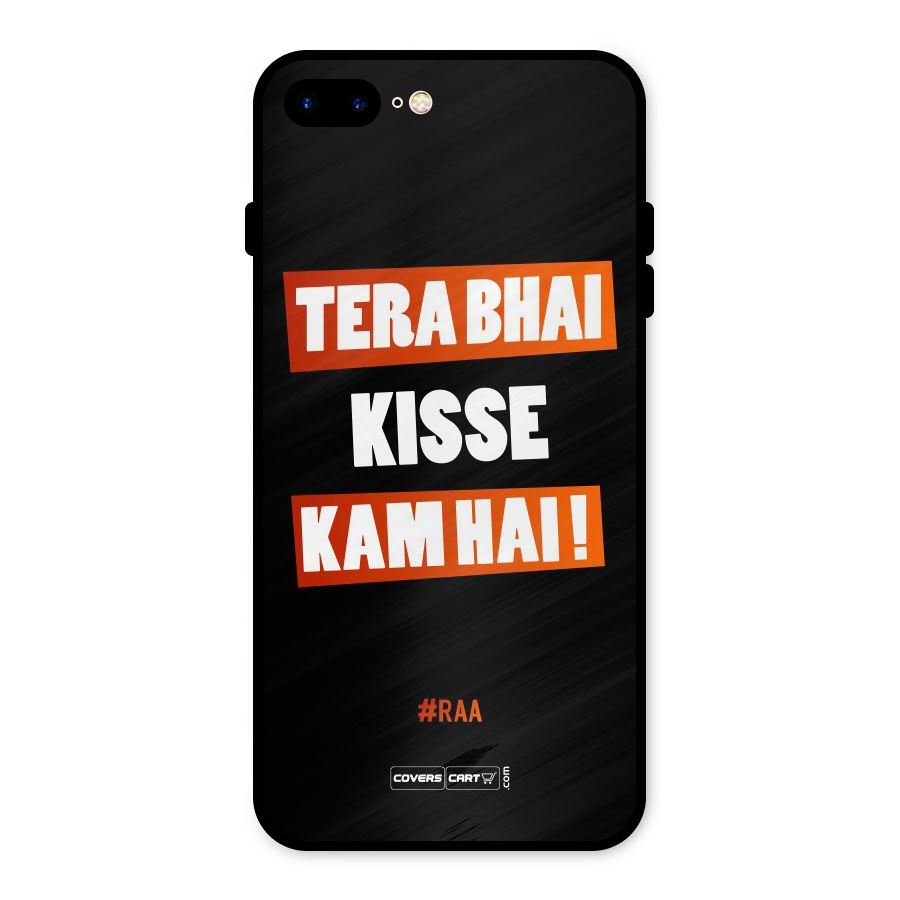 Tera Bhai Kisse Kam Hai Metal Back Case for iPhone 8 Plus