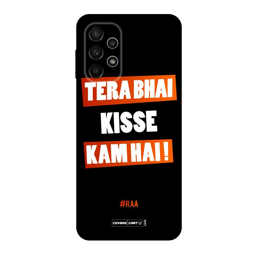 Tera Bhai Kisse Kam Hai Original Polycarbonate Back Case for Galaxy A23