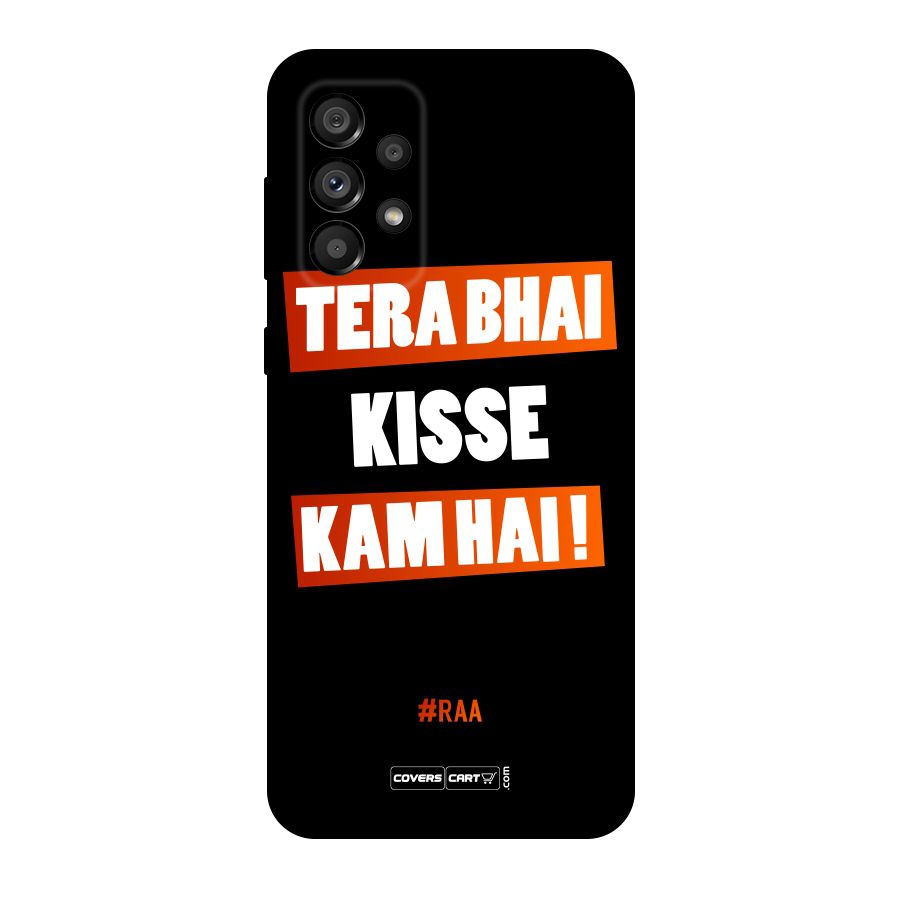 Tera Bhai Kisse Kam Hai Original Polycarbonate Back Case for Galaxy A73 5G