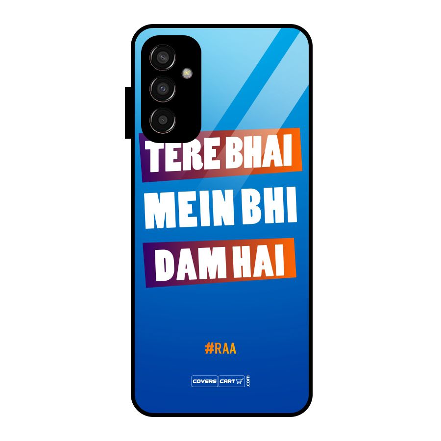 Tere Bhai Me Bhi Dam Hai Glass Back Case for Galaxy F13