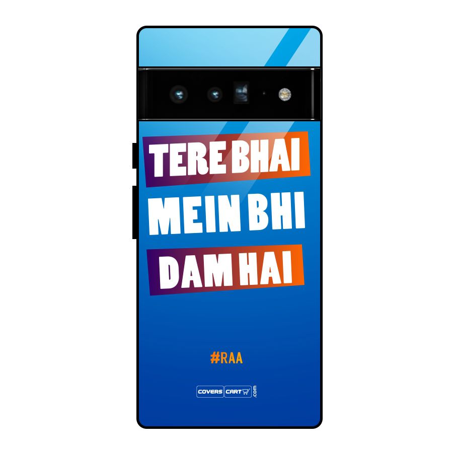 Tere Bhai Me Bhi Dam Hai Glass Back Case for Google Pixel 6 Pro
