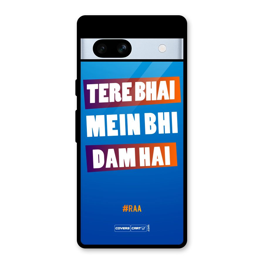 Tere Bhai Me Bhi Dam Hai Glass Back Case for Google Pixel 7a