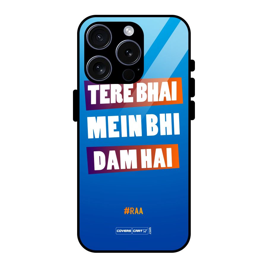 Tere Bhai Me Bhi Dam Hai Glass Back Case for iPhone 15 Pro