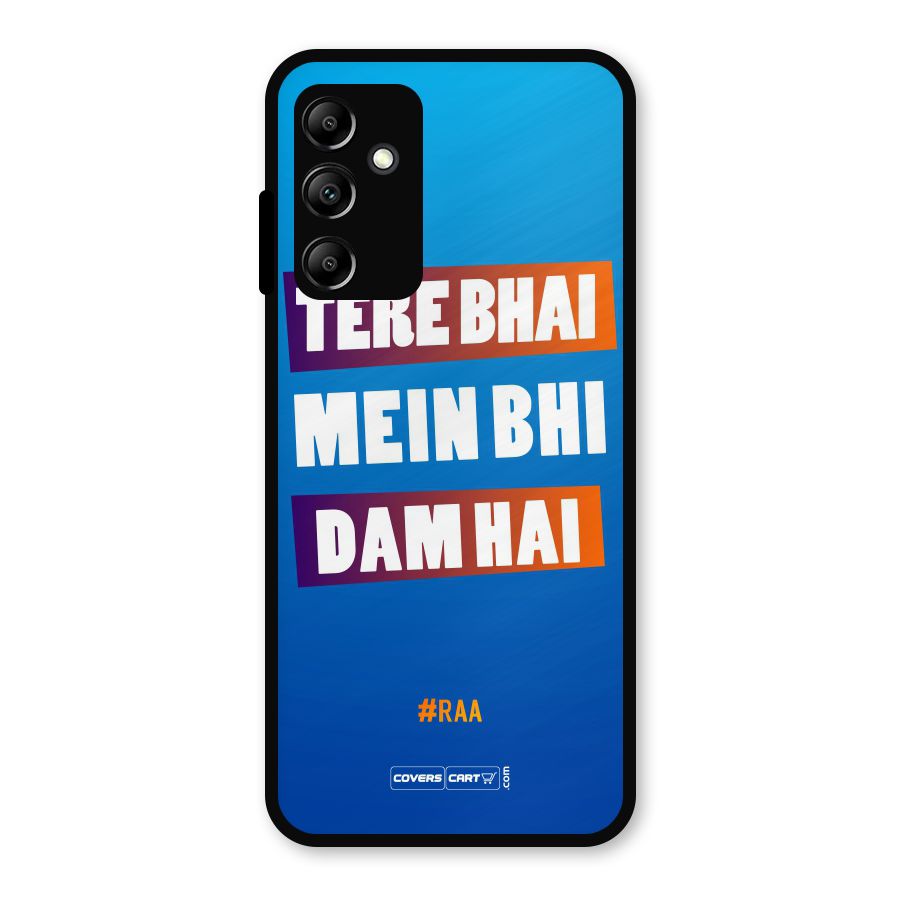 Tere Bhai Me Bhi Dam Hai Metal Back Case for Galaxy A14 5G