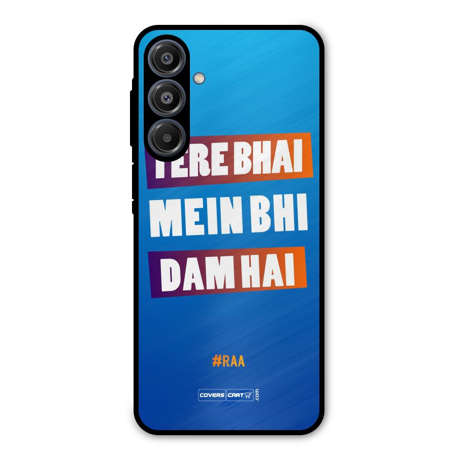 Tere Bhai Me Bhi Dam Hai Metal Back Case for Galaxy A16 5G
