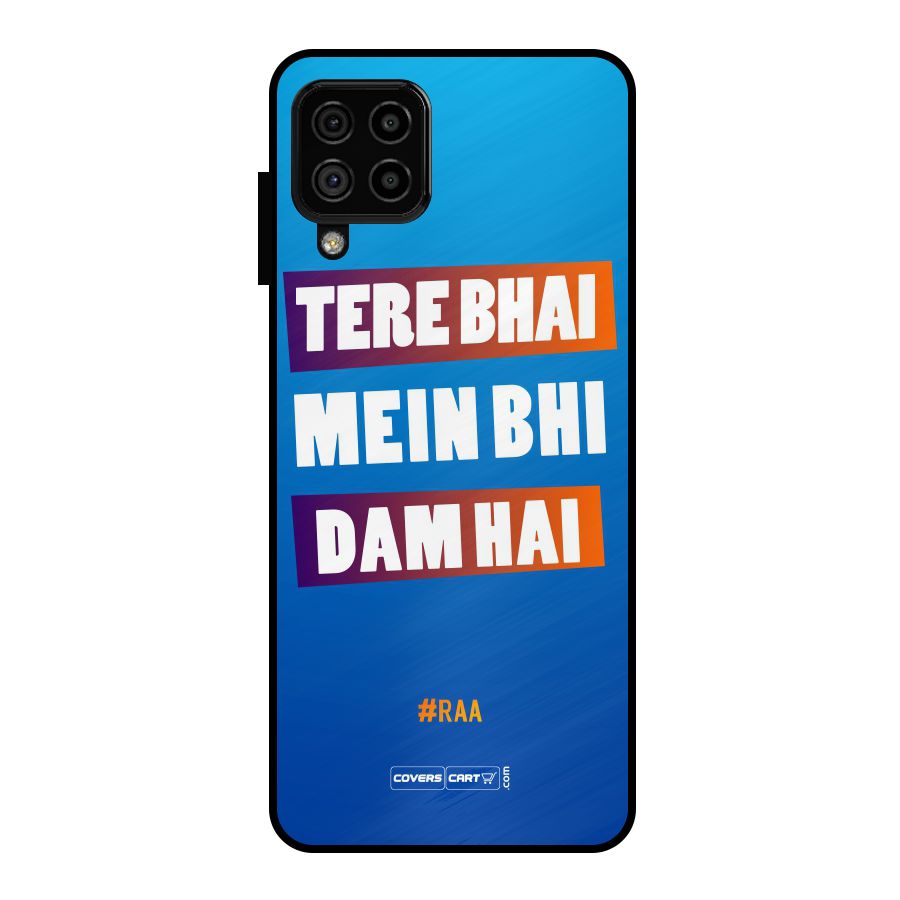 Tere Bhai Me Bhi Dam Hai Metal Back Case for Galaxy A22 4G