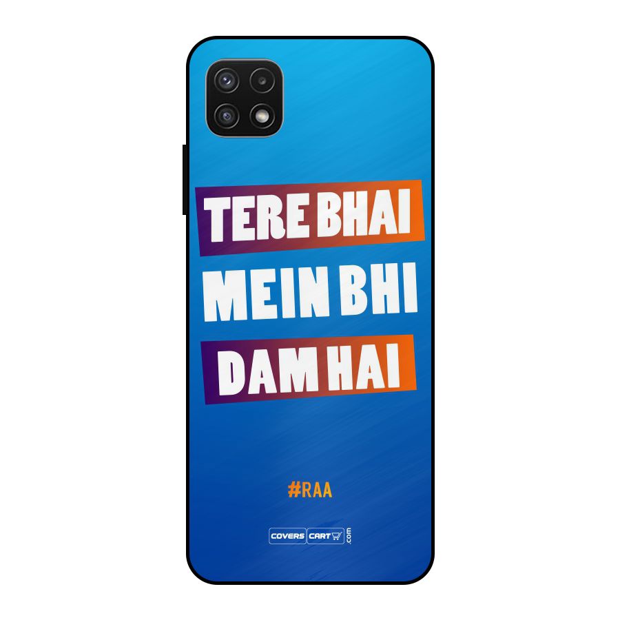 Tere Bhai Me Bhi Dam Hai Metal Back Case for Galaxy A22 5G