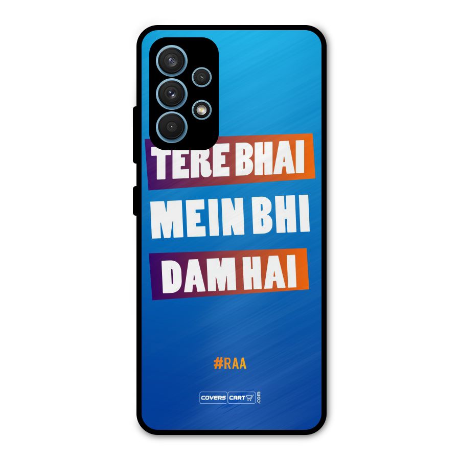 Tere Bhai Me Bhi Dam Hai Metal Back Case for Galaxy A32