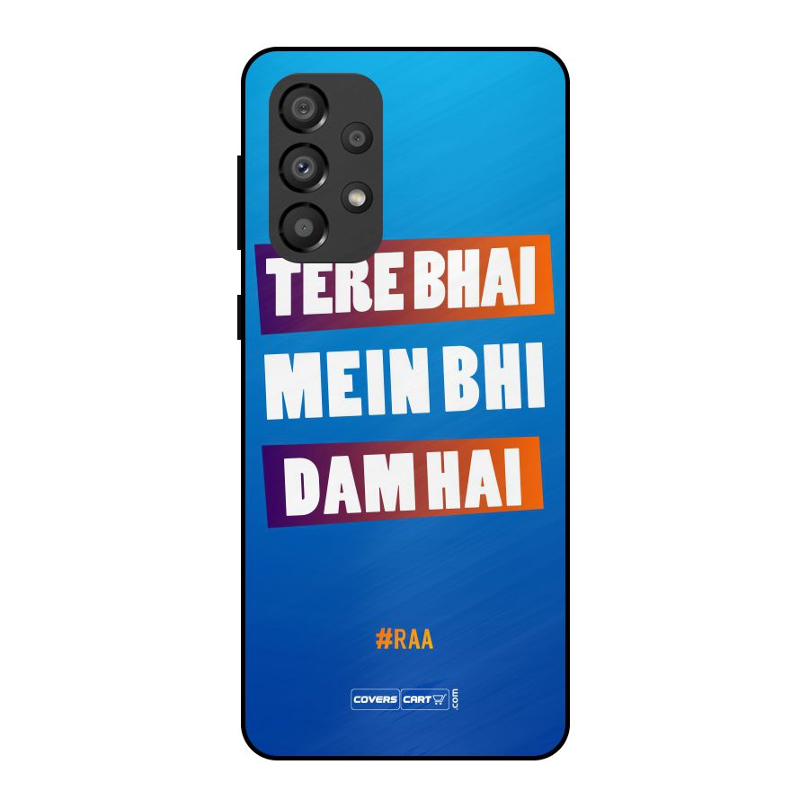 Tere Bhai Me Bhi Dam Hai Metal Back Case for Galaxy A33 5G