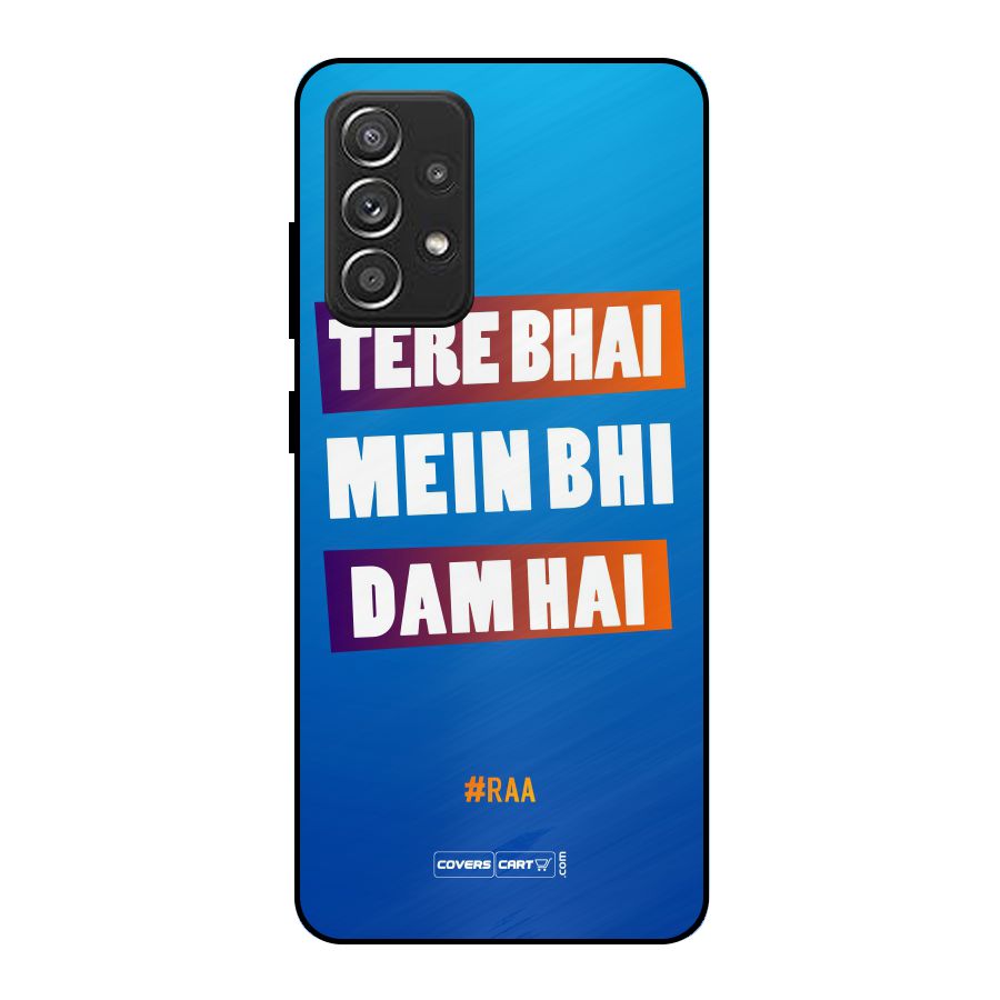 Tere Bhai Me Bhi Dam Hai Metal Back Case for Galaxy A52