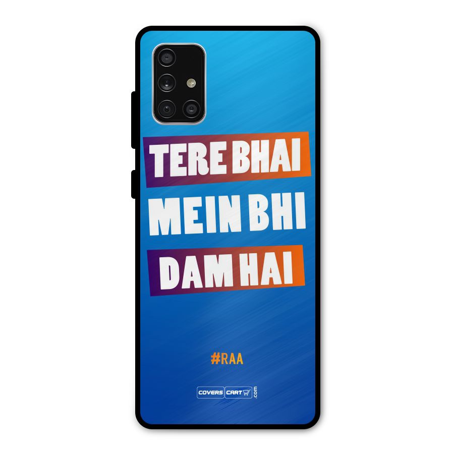 Tere Bhai Me Bhi Dam Hai Metal Back Case for Galaxy A71