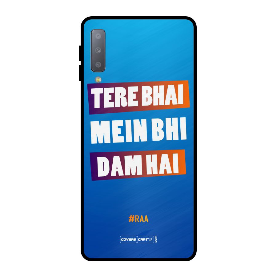 Tere Bhai Me Bhi Dam Hai Metal Back Case for Galaxy A7 (2018)