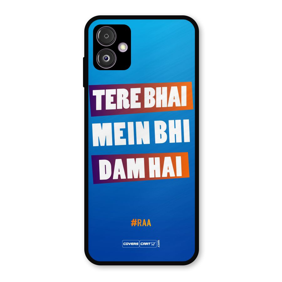 Tere Bhai Me Bhi Dam Hai Metal Back Case for Galaxy F14