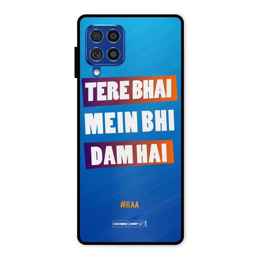 Tere Bhai Me Bhi Dam Hai Metal Back Case for Galaxy F62