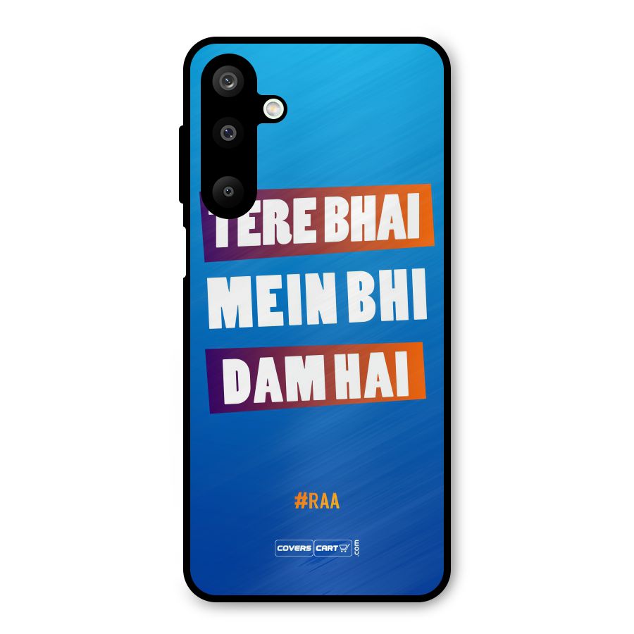 Tere Bhai Me Bhi Dam Hai Metal Back Case for Galaxy M16
