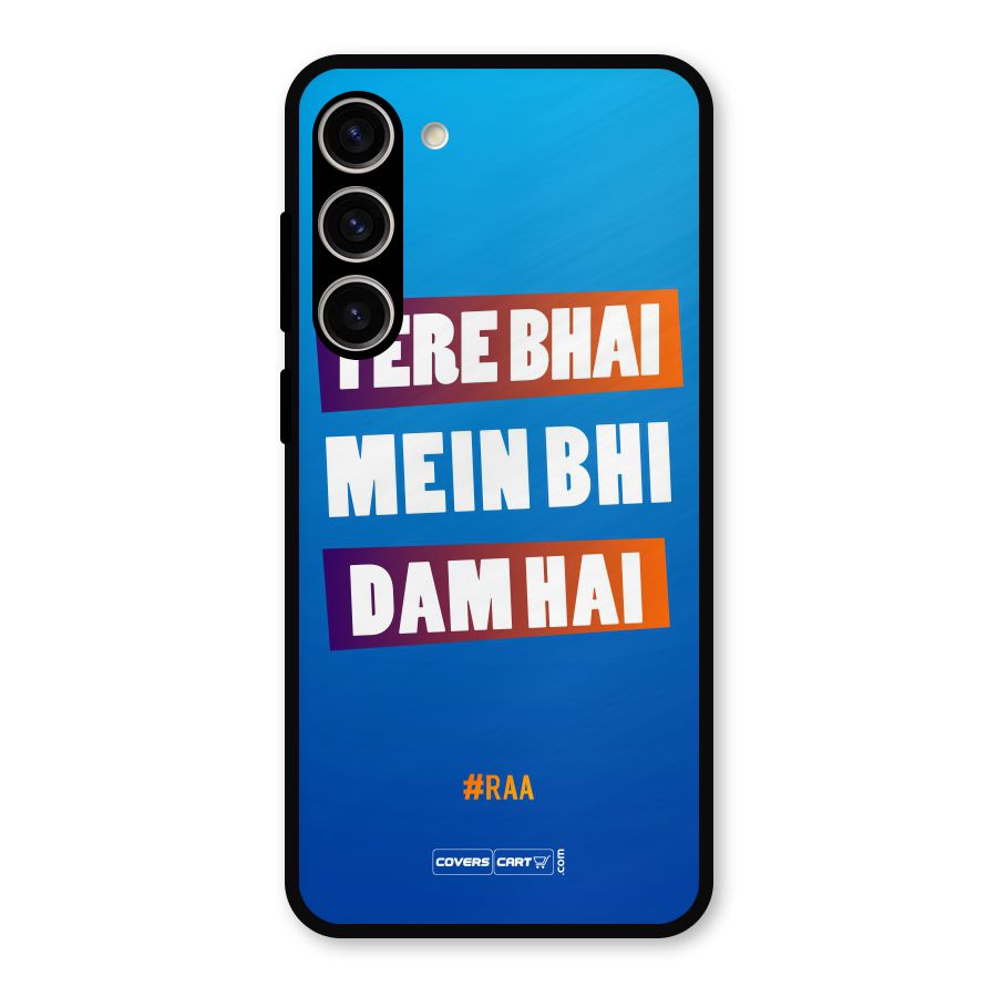 Tere Bhai Me Bhi Dam Hai Metal Back Case for Galaxy S23 Plus