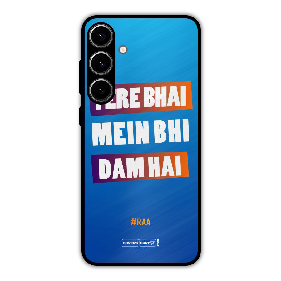 Tere Bhai Me Bhi Dam Hai Metal Back Case for Galaxy S24 Plus