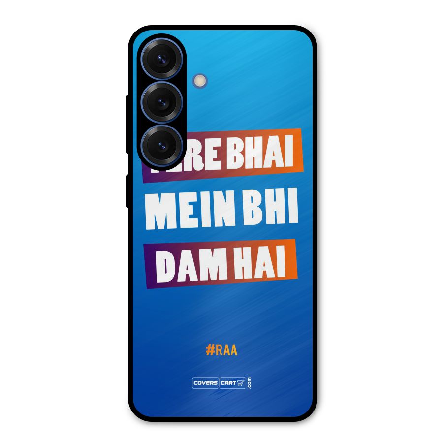 Tere Bhai Me Bhi Dam Hai Metal Back Case for Galaxy S25