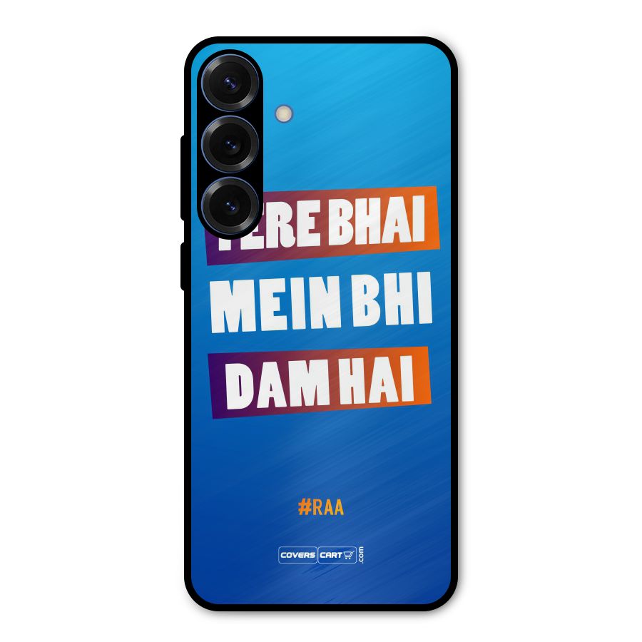 Tere Bhai Me Bhi Dam Hai Metal Back Case for Galaxy S25 Plus