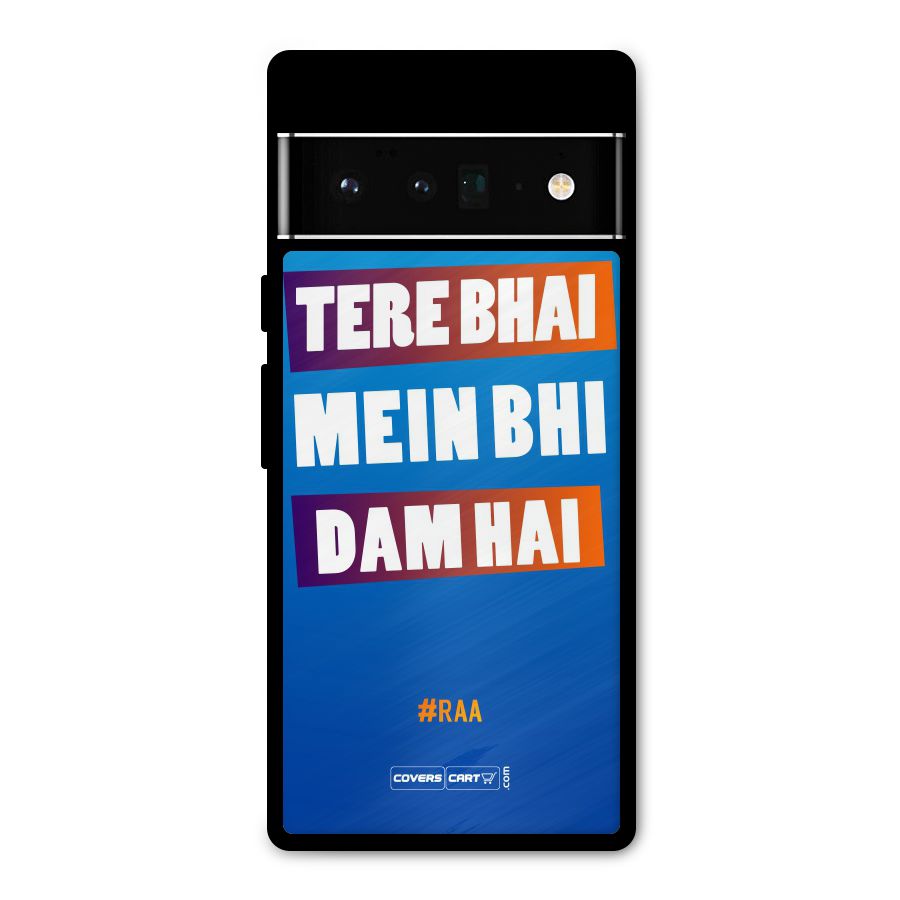 Tere Bhai Me Bhi Dam Hai Metal Back Case for Google Pixel 6 Pro