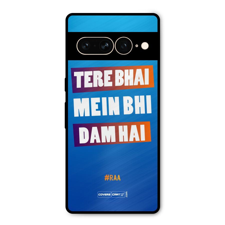 Tere Bhai Me Bhi Dam Hai Metal Back Case for Google Pixel 7 Pro