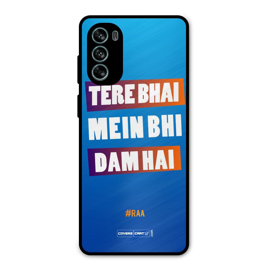 Tere Bhai Me Bhi Dam Hai Metal Back Case for Moto G62