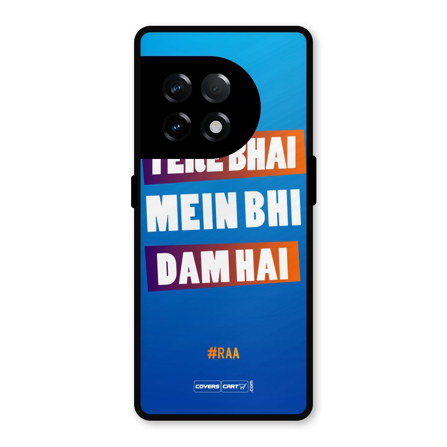 Tere Bhai Me Bhi Dam Hai Metal Back Case for OnePlus 11R