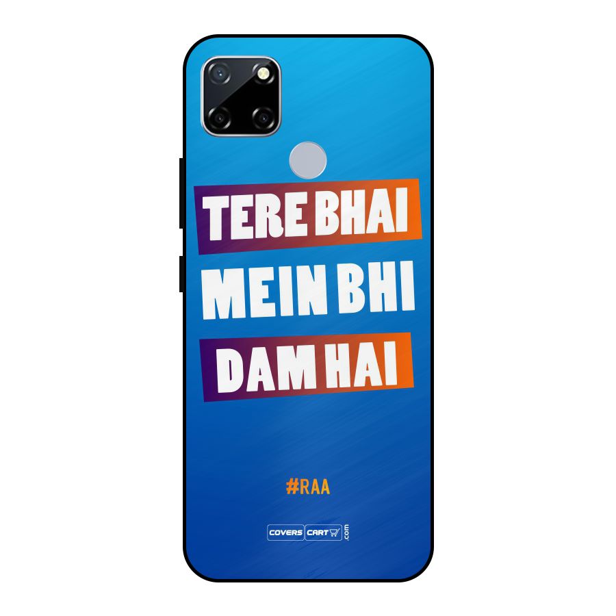 Tere Bhai Me Bhi Dam Hai Metal Back Case for Realme Narzo 20