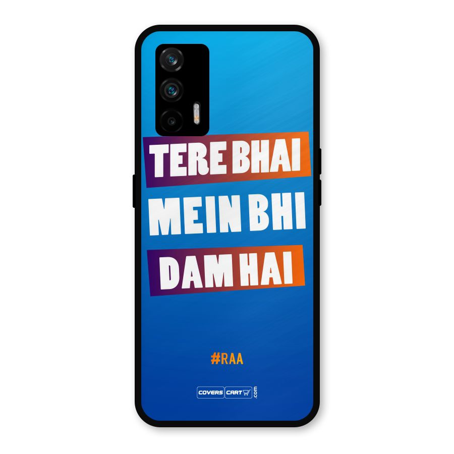 Tere Bhai Me Bhi Dam Hai Metal Back Case for Realme X7 Max