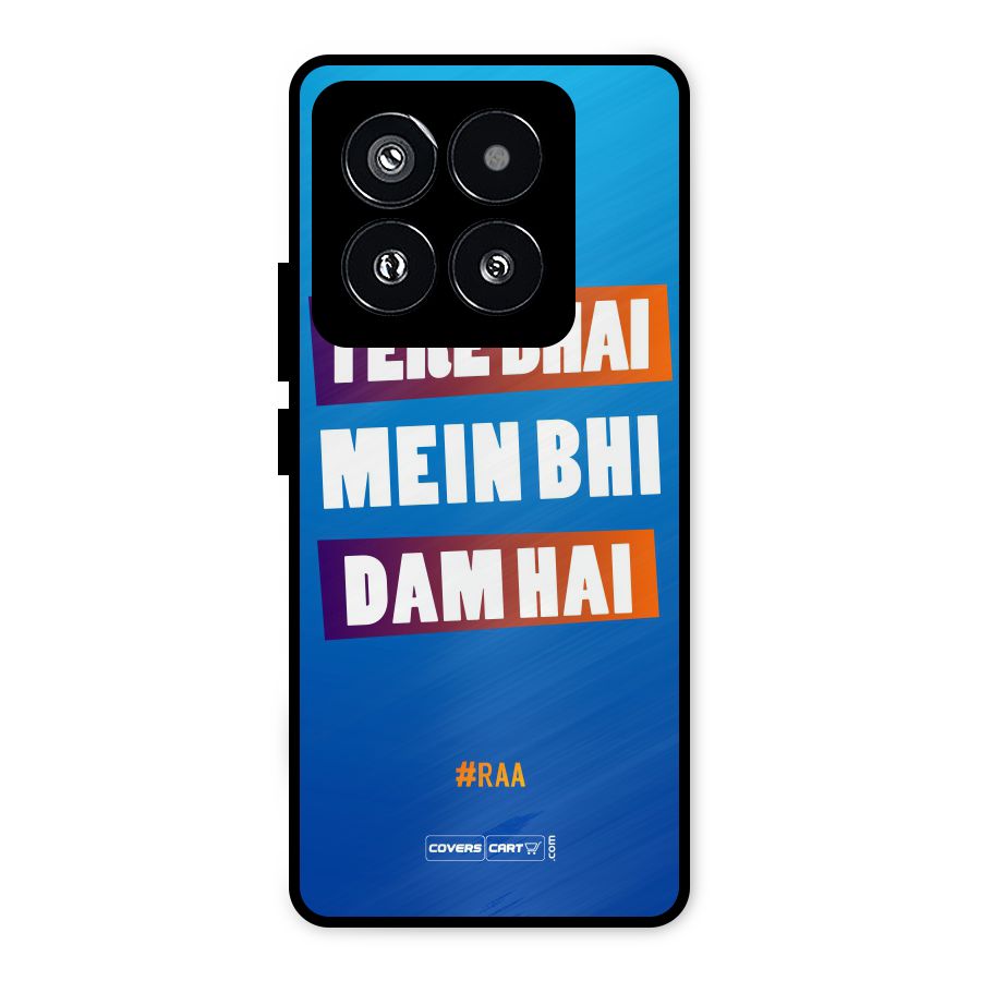 Tere Bhai Me Bhi Dam Hai Metal Back Case for Xiaomi 14 Pro