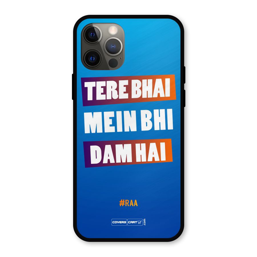 Tere Bhai Me Bhi Dam Hai Metal Back Case for iPhone 12 Pro