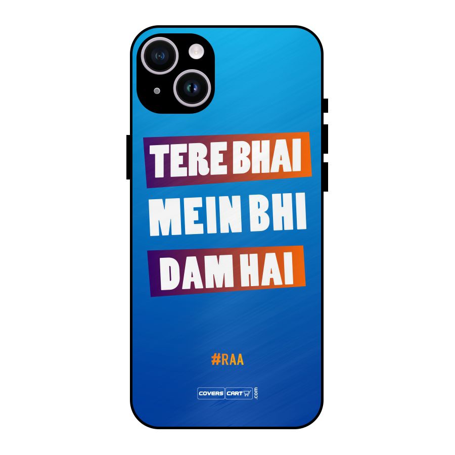 Tere Bhai Me Bhi Dam Hai Metal Back Case for iPhone 14 Plus