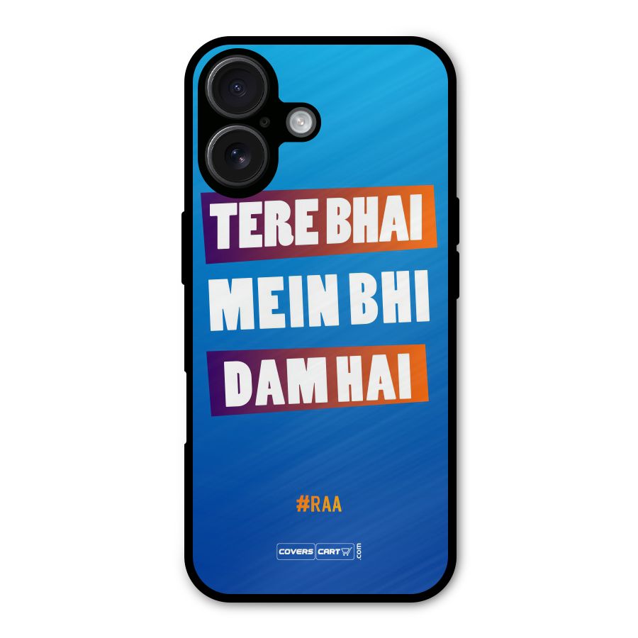 Tere Bhai Me Bhi Dam Hai Metal Back Case for iPhone 16