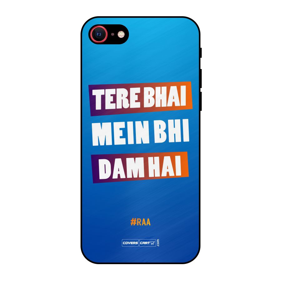 Tere Bhai Me Bhi Dam Hai Metal Back Case for iPhone 7