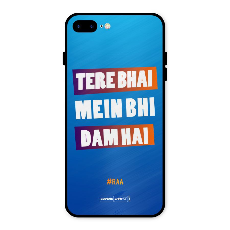 Tere Bhai Me Bhi Dam Hai Metal Back Case for iPhone 7 Plus