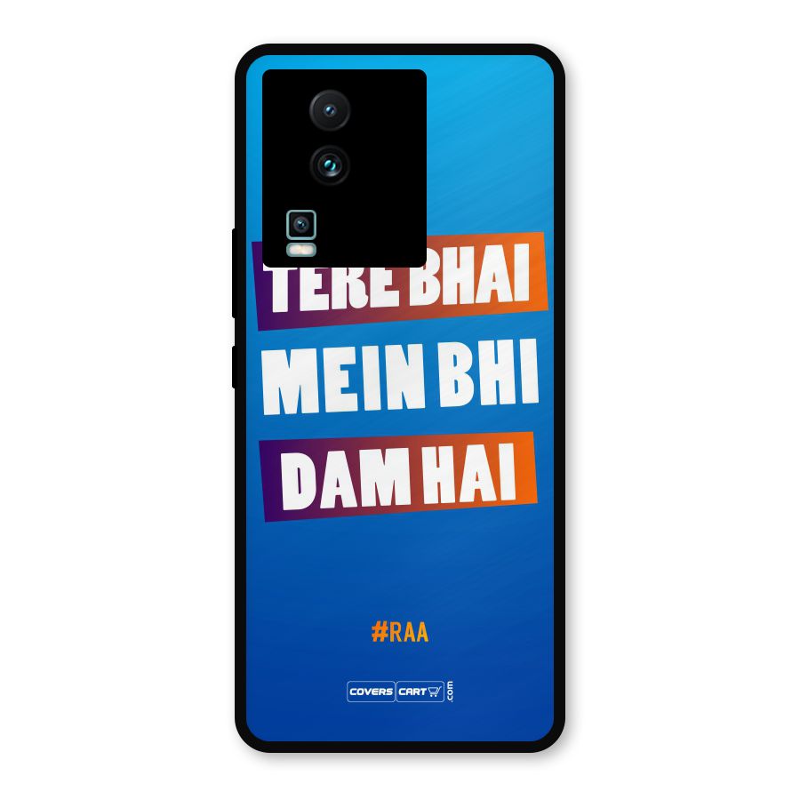 Tere Bhai Me Bhi Dam Hai Metal Back Case for iQOO Neo 7 Pro