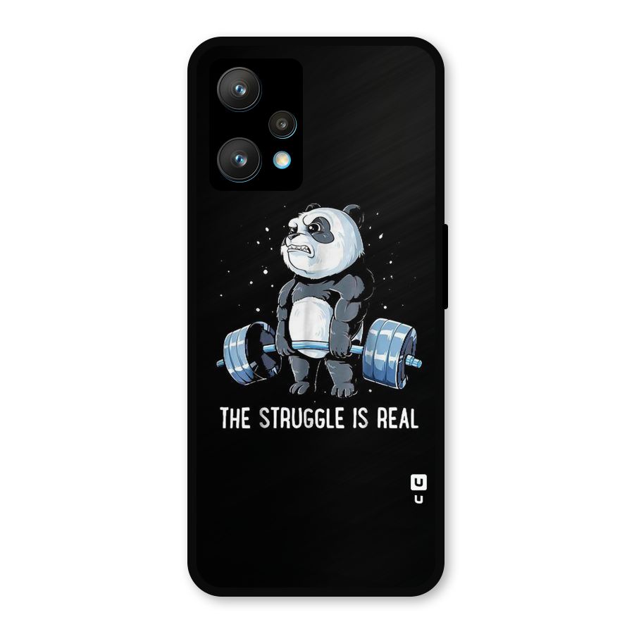 The Struggle is Real Metal Back Case for Realme 9 Pro Plus 5G